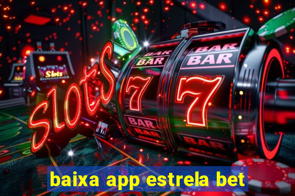 baixa app estrela bet